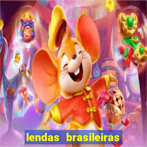 lendas brasileiras desconhecidas do folclore